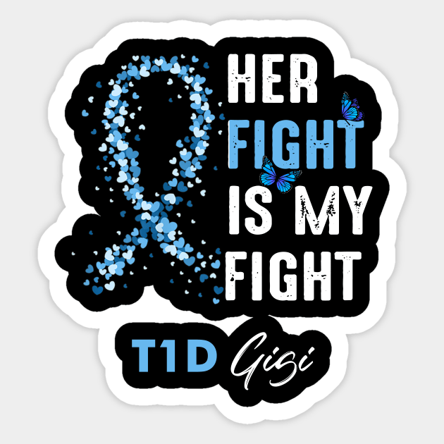 Her Fight Is My Fight T1D Gigi Diabetes Awareness Type 1 Sticker by thuylinh8